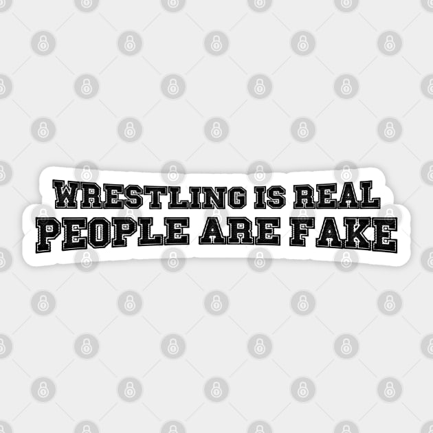 Wrestling is Real, People are Fake (Pro Wrestling) Sticker by wls